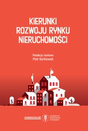 ksiazka tytu: Kierunki rozwoju rynku nieruchomoci autor: Bartkowiak Piotr