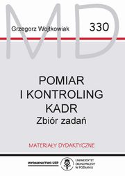 Pomiar i Kontroling kadr . Zbiór zadań MD 330, Wojtkowiak Grzegorz
