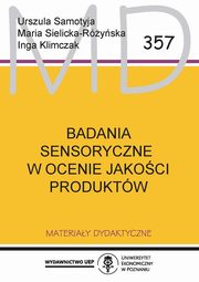 Badania sensoryczne w ocenie jakoci produktw  MD 357, Samotyja Urszula, Sielicka-Ryska Maria, Klimczak Inga