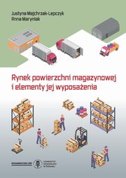 ksiazka tytu: Rynek powierzchni magazynowej i elementy jej wyposaenia wyd.2 zmien. autor: Majchrzak Lepczyk Justyna, Maryniak Anna