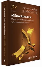 ksiazka tytu: Mikroekonomia. Ujcie statyczne i dynamiczne  autor: Malaga Krzysztof , Sobczak Karolina