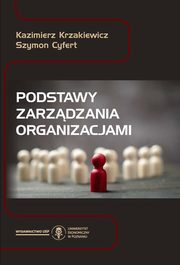 Podstawy zarządzania organizacjami wyd.3 rozszerzone, Krzakiewicz Kazimierz, Cyfert Szymon