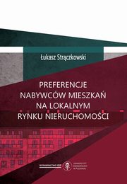 ksiazka tytu: Preferencje nabywcw mieszka na lokalnym rynku nieruchomoci autor: Strczkowski ukasz