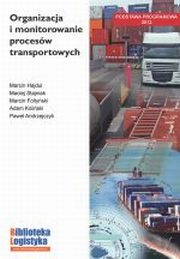 ksiazka tytu: Organizacja i monitorowanie procesw transportowych autor: Hajdul M.,Stajniak Maciej.,Foltyski M.,Koliski A.,Andrzejczyk Pawe