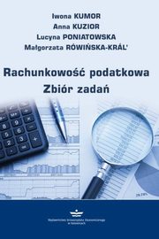 Rachunkowość podatkowa. Zbiór zadań , Iwona Kumor, Anna Kuzior, Lucyna Poniatowska, Małgorzata Rówińska-Král’