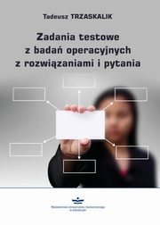 ksiazka tytu: Zadania testowe z bada operacyjnych z rozwizaniami i pytania (podrcznik) autor: Tadeusz Trzaskalik