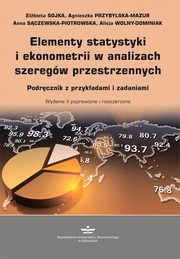 ksiazka tytu: Elementy statystyki i ekonometrii w analizach szeregw przestrzennych. Podrcznik z przykadami i zadaniami. Wydanie II poprawione i rozszerzone (podrcznik) autor: Elbieta Sojka, Agnieszka Przybylska-Mazur, Anna Sczewska-Piotrowska, Alicja Wolny-Dominiak