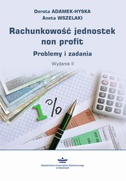 ksiazka tytu: Rachunkowo jednostek non profit. Problemy i zadania. Wydanie II (podrcznik) autor: Dorota Adamek-Hyska, Aneta Wszelaki