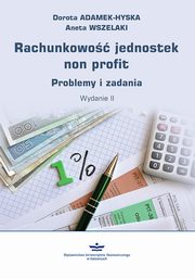 Rachunkowość jednostek non profit. Problemy i zadania. Wydanie II (podręcznik), Dorota Adamek-Hyska, Aneta Wszelaki