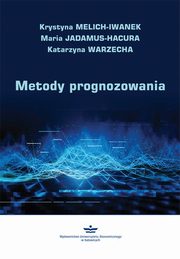 ksiazka tytu: Metody prognozowania autor: Krystyna Melich-Iwanek, Maria Jadamus-Hacura, Katarzyna Warzecha 