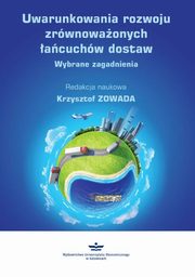 ksiazka tytu: Uwarunkowania rozwoju zrwnowaonych acuchw dostaw autor: Zowada Krzysztof