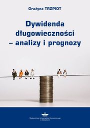 ksiazka tytu: Dywidenda dugowiecznoci analizy i prognozy autor: Trzpiot Grayna