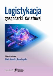 ksiazka tytu: Logistykacja gospodarki wiatowej autor: Konecka Sylwia, upicka Anna