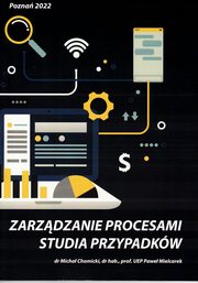 ksiazka tytu: Zarzdzanie procesami.  Studia przypadkw 2022 autor: Chomicki Micha, Mielcarek Pawe