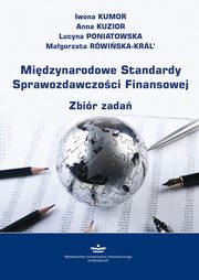 ksiazka tytu: Midzynarodowe Standardy Sprawozdawczoci Finansowej Zbir zada autor: Kumor Iwona, Kuzior Anna, Poniatowska Lucyna, Rowiska Kral Magorzata