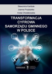 ksiazka tytu: Transformacja cyfrowa samorzdu gminnego w Polsce autor: Kadua Sawomira, Przybylska Joanna, Chodakowska Aneta