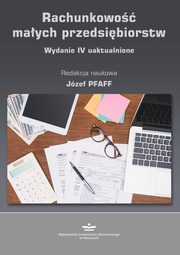 ksiazka tytu: Rachunkowo maych przedsibiorstw wyd. IV uaktualnione autor: Pfaff Jzef