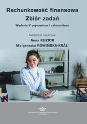 Rachunkowo finansowa. Zbir zada. Wydanie V poprawione i uaktualnione (podrcznik), Anna Kuzior, Magorzata Rwiska-Krl’ 