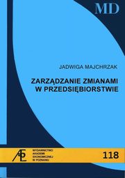 ksiazka tytu: Zarzdzanie Zmianami w przedsibiorstwie autor: Majchrzak Jadwiga