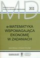 E-matematyka wspomagajca ekonomi w zadaniach MD 311, red.Anna yczkowska-Hankowiak