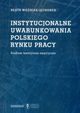 Instytucjonalne uwarunkowania polskiego rynku pracy, Beata Woniak-Jchorek