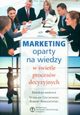 Marketing oparty na wiedzy w wietle procesw decyzyjnych, red.nauk. Wiesaw Ciechomski, red.nauk. Robert Romanowski