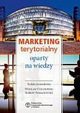 Marketing terytorialny oparty na wiedzy, red. Wiesaw Ciechomski, red. Robert Romanowski