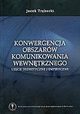 Konwergencja obszarw komunikowania wewntrznego , Jacek Trbecki 