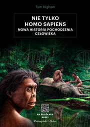 ksiazka tytu: Nie tylko Homo sapiens autor: Higham Tom