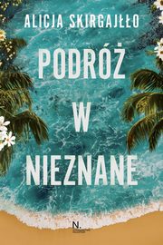 ksiazka tytu: Podr w nieznane autor: Skirgajo Alicja