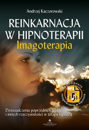 Reinkarnacja w hipnoterapii Imagoterapia, Kaczorowski Andrzej