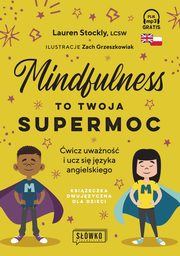 ksiazka tytu: Mindfulness to twoja supermoc autor: Stockly Lauren