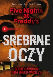 Srebrne oczy Five Nights at Freddy?s, Cawthon Scott, Breed-Wrisley Kira