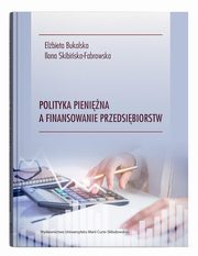 Polityka pienina a finansowanie przedsibiorstw, Bukalska Elbieta, Skibiska-Fabrowska Ilona