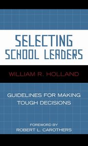 ksiazka tytu: Selecting School Leaders autor: Holland William R.