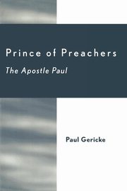 ksiazka tytu: Prince of Preachers autor: Gericke Paul