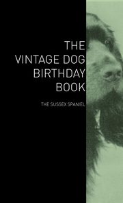 ksiazka tytu: The Vintage Dog Birthday Book - The Sussex Spaniel autor: Various