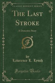 ksiazka tytu: The Last Stroke autor: Lynch Lawrence L.