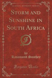 ksiazka tytu: Storm and Sunshine in South Africa (Classic Reprint) autor: Southey Rosamond