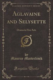 ksiazka tytu: Aglavaine and Selysette autor: Maeterlinck Maurice