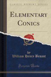 ksiazka tytu: Elementary Conics (Classic Reprint) autor: Besant William Henry