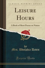 ksiazka tytu: Leisure Hours autor: Davis Mrs. Udolphia