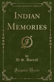 ksiazka tytu: Indian Memories (Classic Reprint) autor: Burrell W. S.