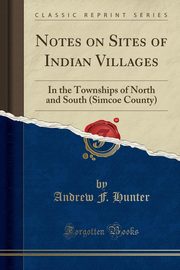 ksiazka tytu: Notes on Sites of Indian Villages autor: Hunter Andrew F.