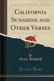 ksiazka tytu: California Sunshine and Other Verses (Classic Reprint) autor: Hibbard Grace