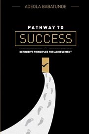 ksiazka tytu: PATHWAY TO SUCCESS autor: Babatunde Adeola