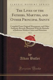 ksiazka tytu: The Lives of the Fathers, Martyrs, and Other Principal Saints, Vol. 1 autor: Butler Alban