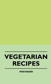 ksiazka tytu: Vegetarian Recipes autor: Baker Ivan