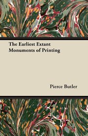 ksiazka tytu: The Earliest Extant Monuments of Printing autor: Butler Pierce