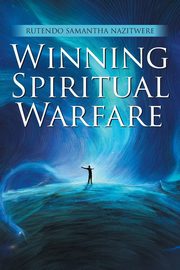 ksiazka tytu: Winning Spiritual Warfare autor: Nazitwere Rutendo Samantha